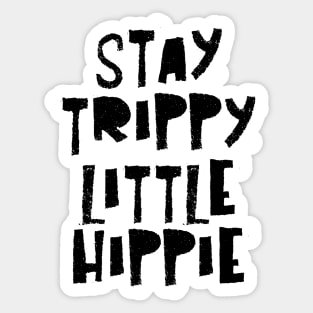 Stay Trippy Little Hippie Sticker